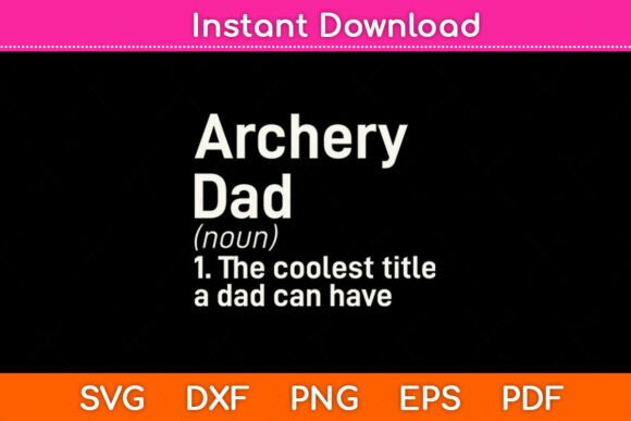 Archery Dad Definition Funny Svg File Review