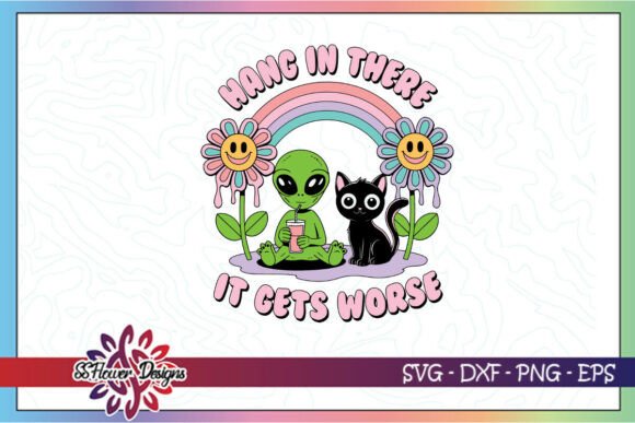 Hang in There Snarky Alien Funny SVG Review
