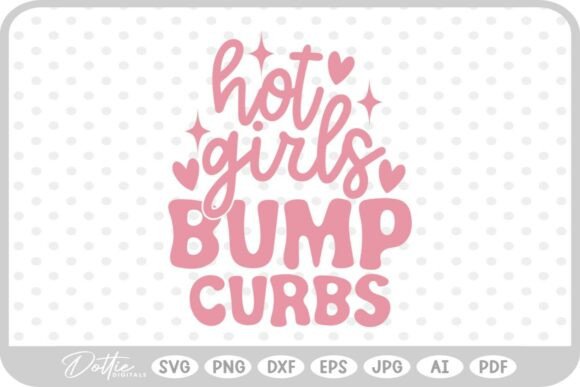 Hot Girls Bump Curbs Funny SVG PNG DXF Review
