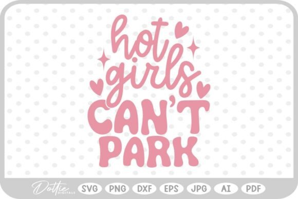 Hot Girls Can t Park Funny SVG PNG DXF Review