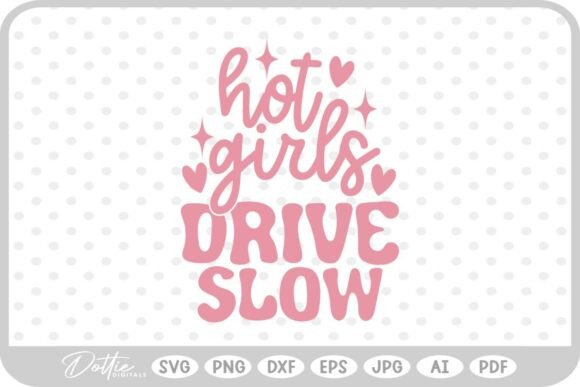 Hot Girls Drive Slow Funny SVG PNG DXF Review