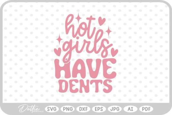Hot Girls Have Dents Funny SVG PNG DXF Review