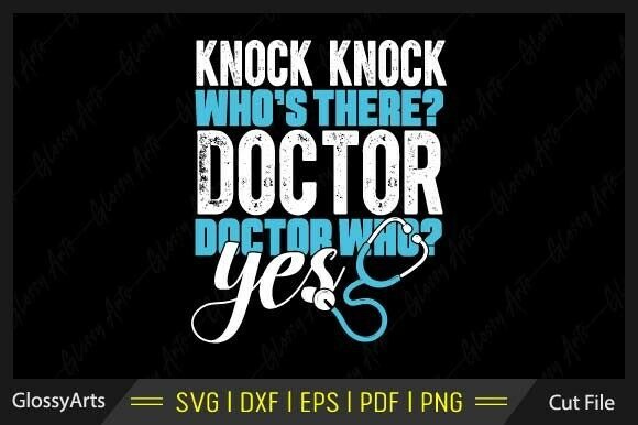 Knock Knock Who's There Doctor Funny Svg Review