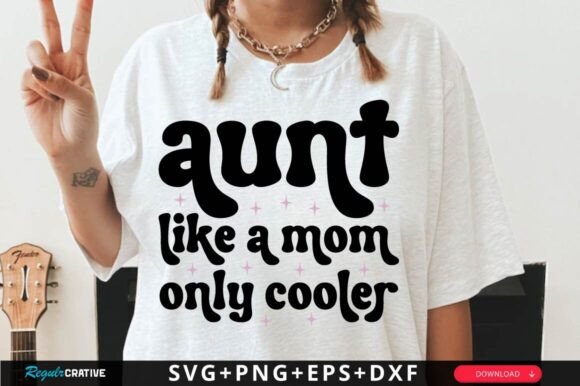 Reviewing the Aunt Like a Mom Only Cooler SVG