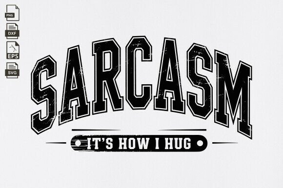 Sarcasm It's How I Hug SVG: A Designer Review